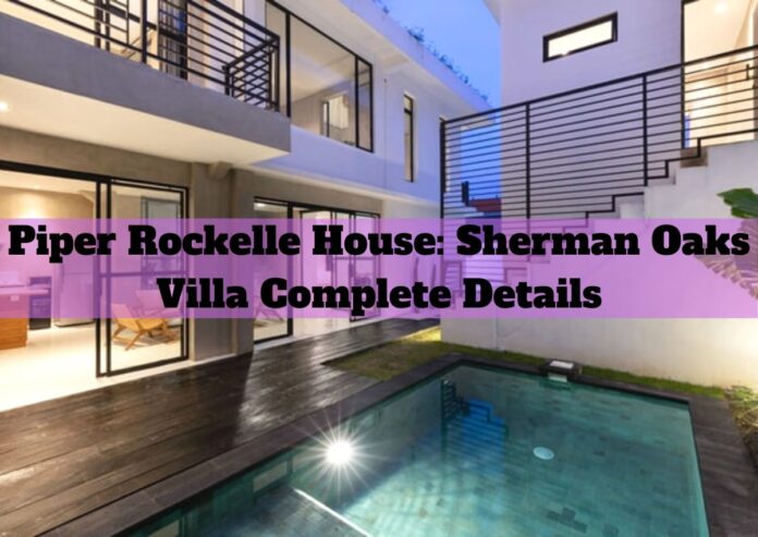 Piper Rockelle House: Sherman Oaks Villa Complete Details