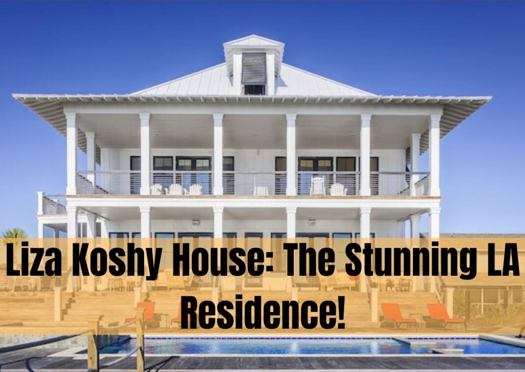 Liza Koshy House